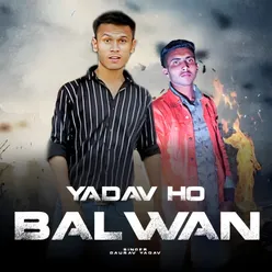 Yadav Ho Balwan